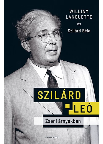 Szilárd Leó - Zseni árnyékban Szilárd Béla, William Lanouette