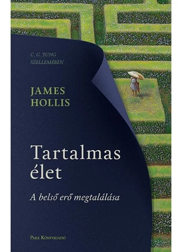 Tartalmas élet - A belső erő megtalálása James Hollis