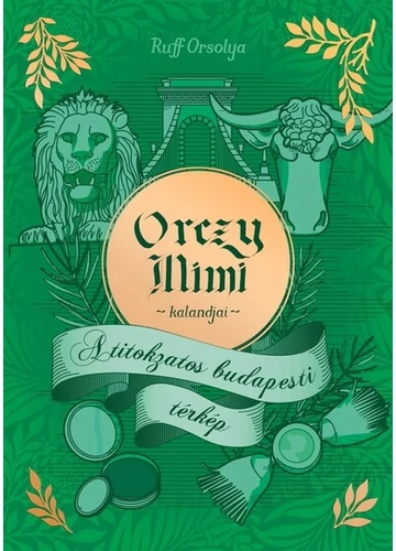 Orczy Mimi kalandjai - A titokzatos budapesti térkép - Orczy Mimi kalandjai Ruff Orsolya