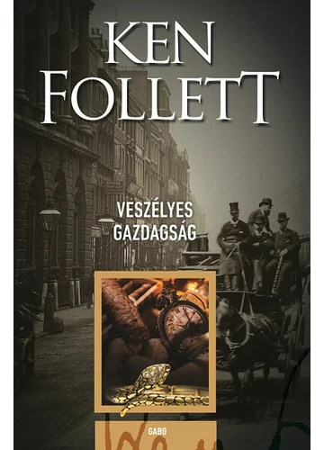 Veszélyes gazdagság Ken Follett