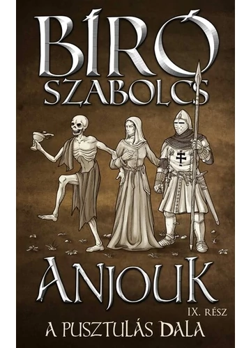 Anjouk IX. - A pusztulás dala Bíró Szabolcs, konyvaruhaz.eu, könyvesbolt, 