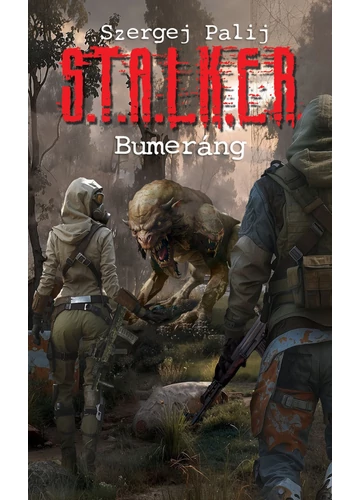 S.T.A.L.K.E.R. - Bumeráng  Szergej Palij, konyvaruhaz.eu, könyvesbolt, 