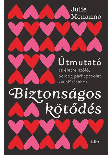 Biztonságos kötődés - Útmutató az életre szóló és boldog párkapcsolathoz Julie Menanno, könyváruház, könyvesbolt, jókönyv, 
