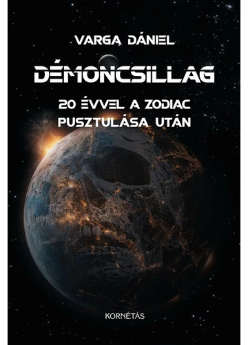 Démoncsillag - 20 évvel a Zodiac pusztulása után Varga Dániel, konyvaruhaz.eu, sikerkönyvek, 