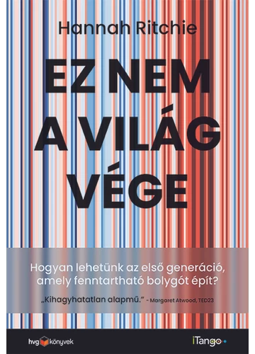 Ez nem a világvége - Hogyan lehetünk az első generáció, amely fenntartható bolygót épít? Hannah Ritchie, konyvaruhaz.eu, könyvesbolt, 