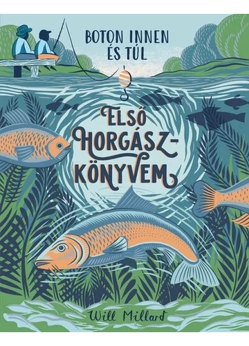 Első horgászkönyvem - Boton innen és túl Will Millard, könyváruház, könyvesbolt, 