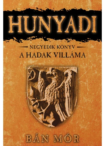 Hunyadi 4. - A hadak villáma (10. kiadás) Bán Mór