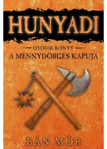 Hunyadi 5. - A mennydörgés kapuja  Bán Mór, konyvaruhaz.eu, könyvesbolt, 
