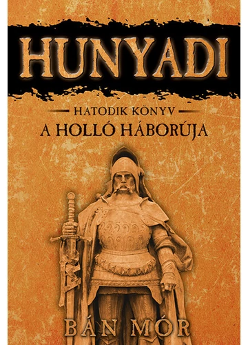 Hunyadi 6. - A holló háborúja (9. kiadás) Bán Mór, konyvaruhaz.eu, sikerkönyvek, 