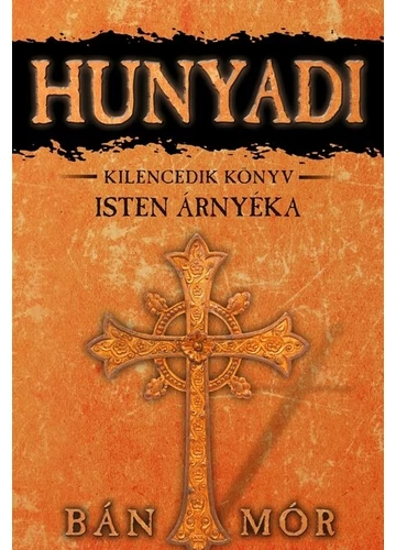 Hunyadi 9. - Isten árnyéka Bán Mór, konyvaruhaz.eu, könyvesbolt, 