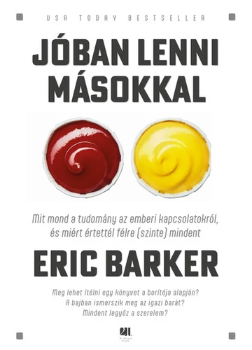 Jóban lenni másokkal - Mit mond a tudomány az emberi kapcsolatokról, és miért értettél félre (szinte) mindent Eric Barker, könyváruház, könyvesbolt, 