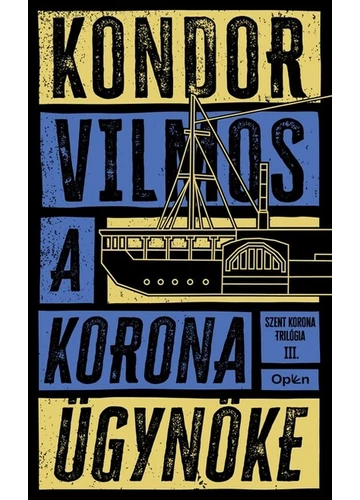 A korona ügynöke - Szent korona-trilógia III. (új kiadás) Kondor Vilmos, konyvaruhaz.eu, sikerkönyvek, 