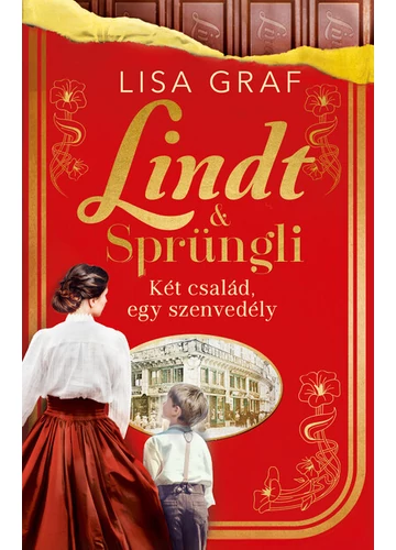 Lindt &amp; Sprüngli – Két család, egy szenvedély Lisa Graf, konyvaruhaz.eu, könyvesbolt, 