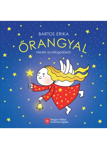 Őrangyal - Mesék az elfogadásról Bartos Erika, konyvaruhaz.eu, sikerkönyvek, 