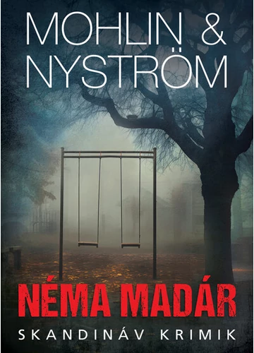 Néma madár - Skandináv krimik Peter Mohlin, Peter Nyström, könyváruház, könyvesbolt, 