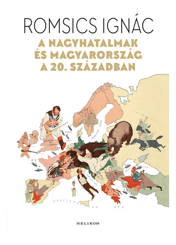 A nagyhatalmak és Magyarország a 20. században Romsics Ignác, konyvaruhaz.eu, könyvesbolt, 