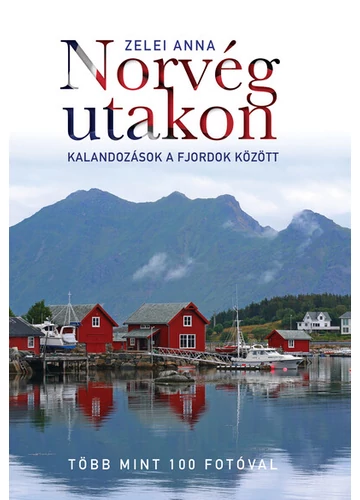 Norvég utakon - Kalandozások a fjordok között Zelei Anna, konyvaruhaz.eu, könyvesbolt, 