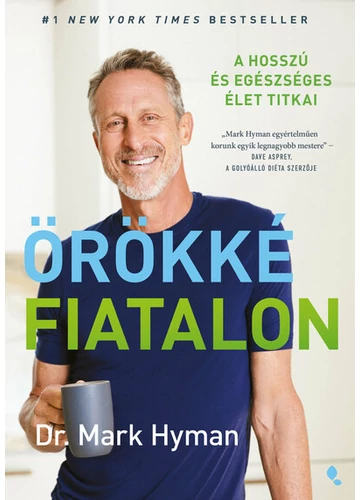 Örökké fiatalon - A hosszú és egészséges élet Mark Hyman, konyvaruhaz.eu, sikerkönyvek, 