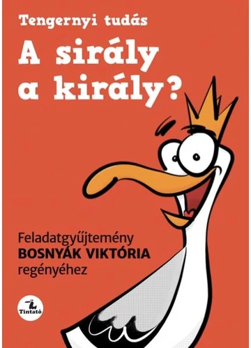 A sirály a király? Feladatgyűjtemény Bosnyák Viktória regényéhez BOSNYÁK VIKTÓRIA, konyyaruhaz.eu, sikerkönyv, 