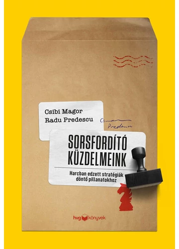 Sorsfordító küzdelmeink - Harcban edzett stratégiák döntő pillanatokhoz Csibi Magor, Radu Predescu, konyvaruhaz.eu, könyvesbolt, 