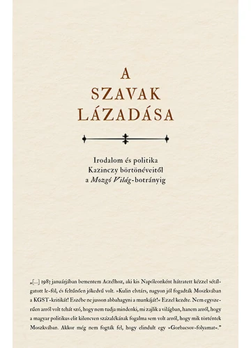 A szavak lázadása - Irodalom és politika Kazinczy börtönéveitől a Mozgó Világ- botrányig Horkay Hörcher Ferenc, könyváruhzá, könyvesbolt,