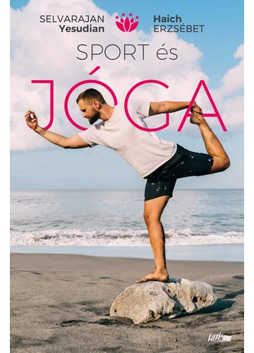 Sport és jóga - Ősi hindu testgyakorlatok és légzésszabályozás európaiak számára (új kiadás) Haich Erzsébet, Selvarajan Yesudian, konyvaruhaz.eu, sikerkönyv, 