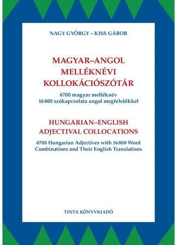 Magyar-angol melléknévi kollokációszótár - 6700 magyar melléknév 16800 szókapcsolata angol megfelelőkkel Kiss Gábor, Nagy György, konyvaruhaz.eu, sikerkönyvek, 