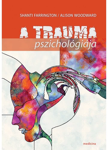 A trauma pszichológiája Alison Woodward, Shanti Farrington, konyvaruhaz.eu, könyvesbolt, 