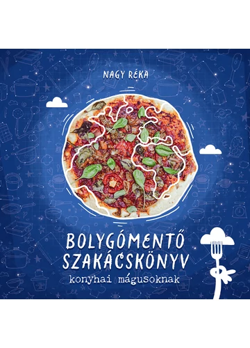 Bolygómentő szakácskönyv konyhai mágusoknak Nagy Réka
