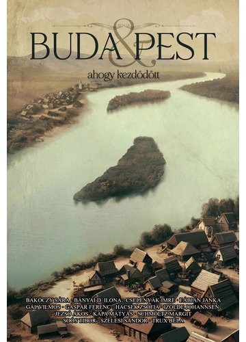 Buda &amp; Pest - ahogy kezdődöttSzerző: Bakóczy Sára-Bányai D. Ilona-Cselenyák Imre-Fábián Janka-Gál Vilmos-Gáspár Ferenc-Hacsek Zsófia-Izolde Johannsen-Jezsó Ákos-Kapa Mátyás