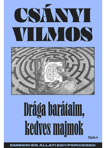 Drága barátaim, kedves majmok - Emberi és állati egypercesek (új kiadás) Csányi Vilmos