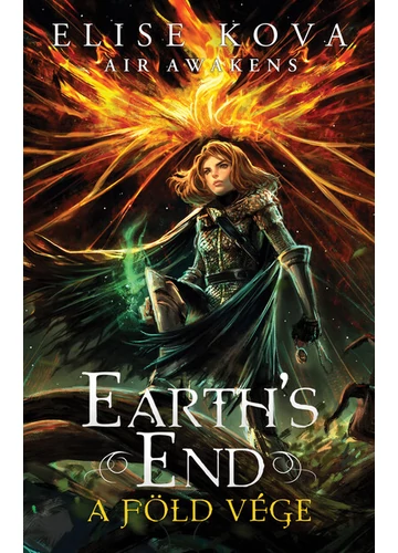 Earth`s End - A Föld vége - Air Awakens 3. Elise Kova