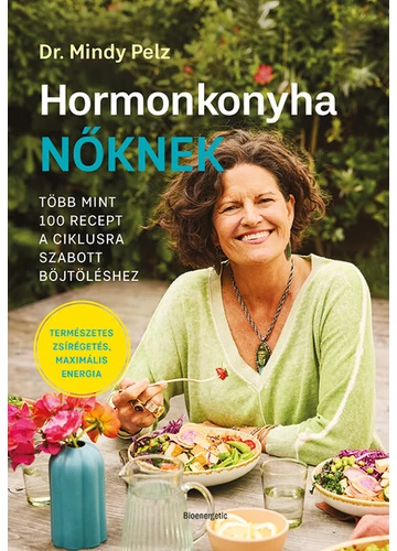 Hormonkonyha nőknek - Több mint 100 recept a ciklusra szabott böjtöléshez Dr. Mindy Pelz