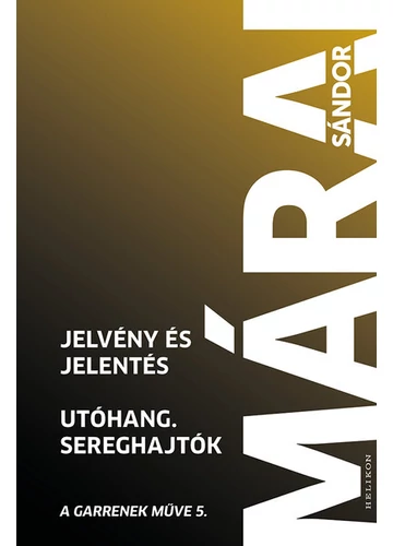 Jelvény és jelentés - Utóhang - Sereghajtók - A Garrenek műve 5. (6. kiadás) Márai Sándor
