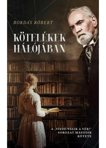 Kötelékek hálójában - Vízzé válik a vér? Róbert Bordás