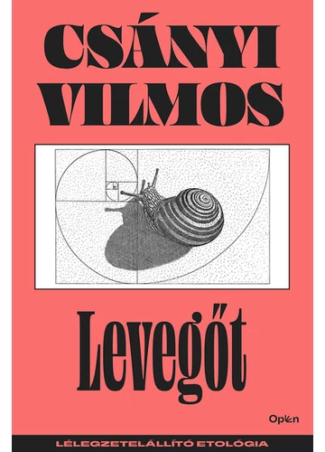 Levegőt - Lélegzetelállító etológia (új kiadás) Csányi Vilmos