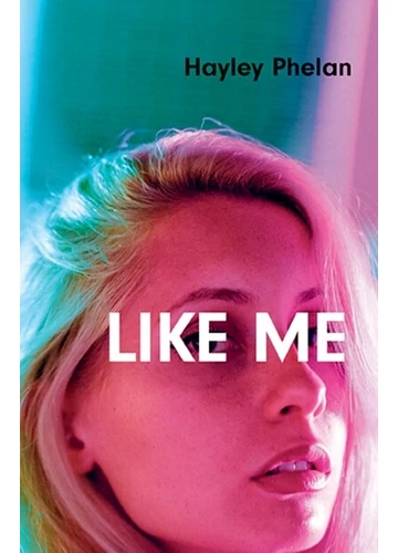 Like Me Hayley Phelan