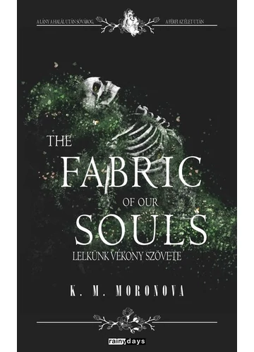 The Fabric of Our Souls - Lelkünk vékony szövete (éldekorált) K. M. Monorova
