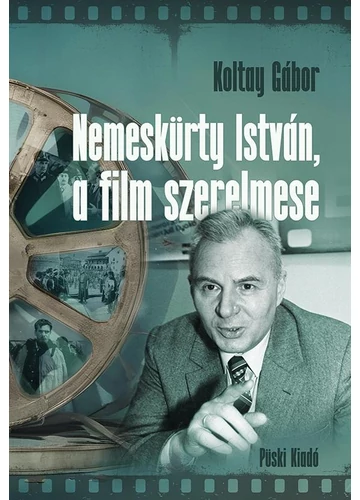 Nemeskürty István, a film szerelmese KOLTAY GÁBOR