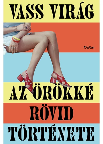 Az örökké rövid története (új kiadás) Vass Virág