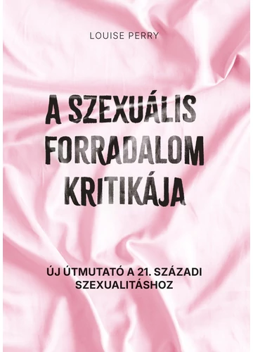 A szexuális forradalom kritikája  Louise Perry