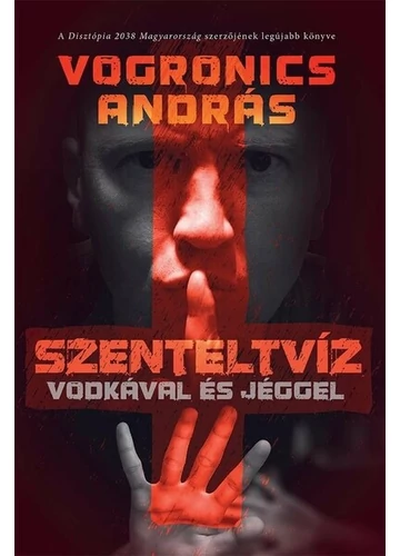 Szenteltvíz vodkával és jéggel (2. kiadás) Vogronics András