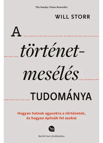 A történetmesélés tudománya - Hogyan hatnak agyunkra a történetek, és hogyan építsük fel azokat Will Storr