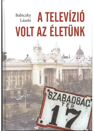 A televízió volt az életünk  Babiczky László