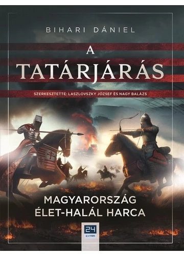 A tatárjárás - Magyarország élet-halál harca - 24.hu könyvek Bihari Dániel