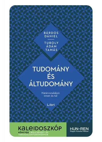 Tudomány és áltudomány - Határvonalakon innen és túl Bárdos Dániel, Tuboly Ádám Tamás