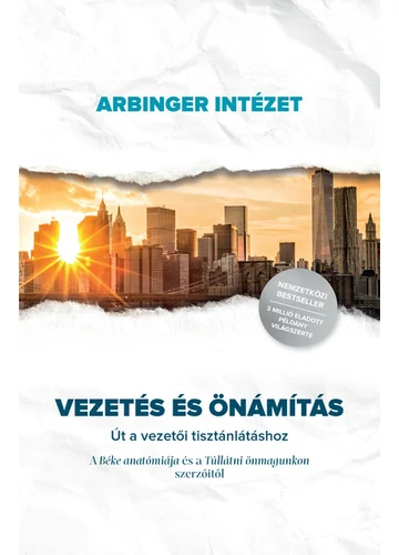 Vezetés és önámítás - Út a vezetői tisztánlátáshoz Arbinger Intézet