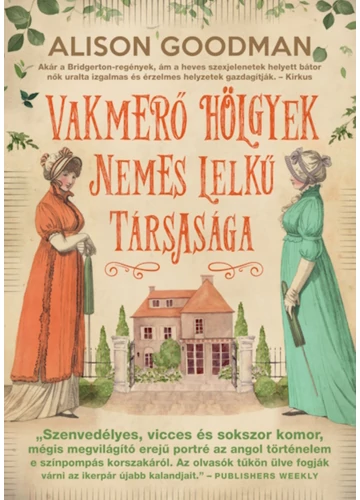 Vakmerő hölgyek nemes lelkű társasága - Vakmerő hölgyek #1 Alison Goodman