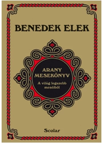 Arany mesekönyv - A világ legszebb meséiből  Benedek Elek, konyvaruhaz, sikerkonyvek, 