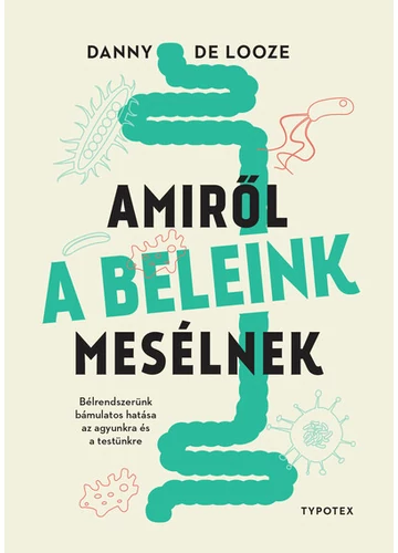 Amiről a beleink mesélnek Danny De Looze, konyvaruhaz.eu, 